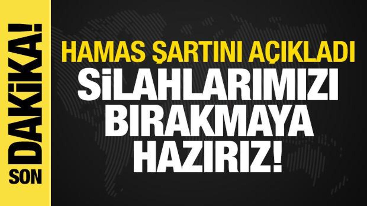 Hamas şartını açıkladı: Silahlarımızı bırakmaya hazırız