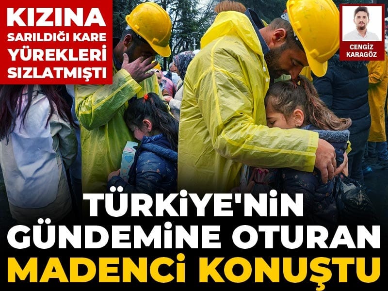 Türkiye’yi Sarsan Madenci Hikayesi: Kızıyla Sarıldığı An Kalpleri Dairetti