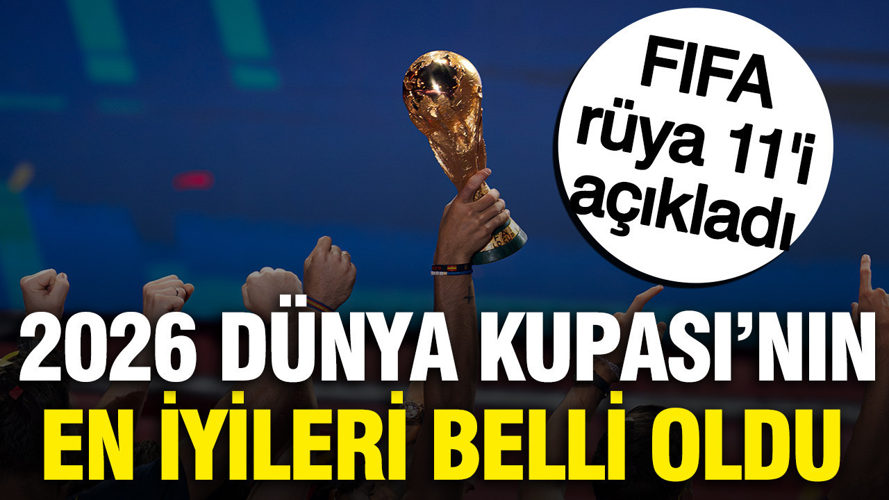 Fifa ruya 11i acikladi 2026 dunya kupasinin en iyileri arasinda surpriz isim Gczd79eD