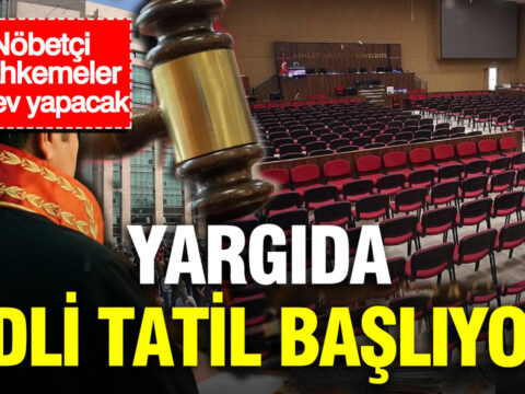 Yargida adli tatil basliyor nobetci mahkemeler gorev yapacak WYmsJD5r